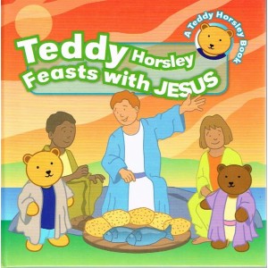 Teddy Horsley Feasts With Jesus by Leslie J Francis